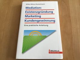 Mediation, Existenzgründung, Marketing – Praxisanleitung ...