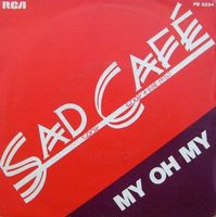 Sad Café:  My Oh My 7"