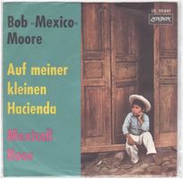 Bob Moore  --  Auf meiner kleinen Hacienda  Single7