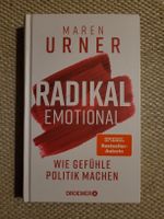 Maren Urner "Radikal Emotional" Wie Gefühle Politik machen