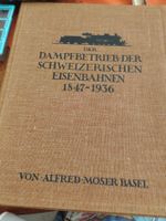 DAMPFBETRIEB DER SCHWEIZERISCHEN EISENBAHNEN 1847-1936