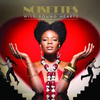Noisettes - Wild Young Hearts