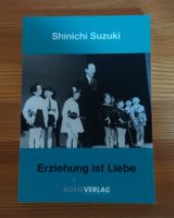 Shinichi Suzuki - Erziehung ist Liebe