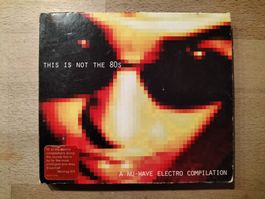 This Is Not The 80s - A Nu-Wave Electro Compilation
