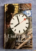 Bänz Friedli: und er fährt nie weg