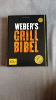 Weber's Grill Bibel - Das ultimative Grillbuch für den Somme