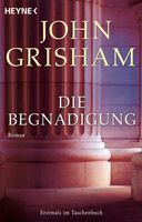 JOHN GRISHAM  -  Die Begnadigung  (Roman)