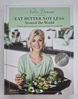 Eat Better Not Less Kochbuch: Aromen der Welt entdecken!
