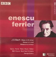 Bach - Messe in h-moll BWV 232  (Ferrier / George Enescu)
