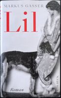 Lil – Markus Gasser – Roman – Gebunden – C.H.Beck – wie neu