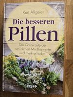 Kurt Allgeier: Die besseren Pillen - Naturheilkunde
