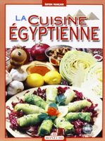 La Cuisine Égyptienne  Rose-Marie Olivier Bonechi