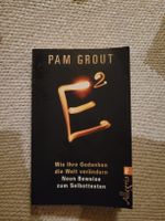 Pam Grout E² - Wie Ihre Gedanken die Welt verändern
