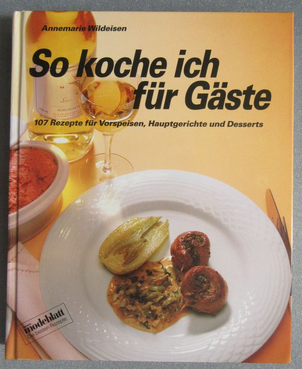 So koche ich für Gäste - 107 Rezepte - Annemarie Wildeisen | Kaufen auf ...
