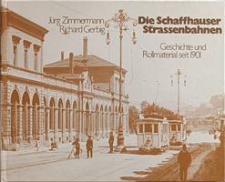 Die Schaffhauser Strassenbahnen Geschichte und Rollmaterial 