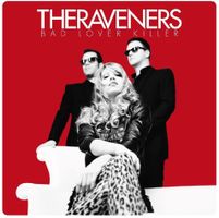 The Raveners - Bad Lover Killer