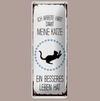 🔥 ARBEITE HART FÜR MEINE KATZE Blechschild ❤️ 27x10cm OVP🔥