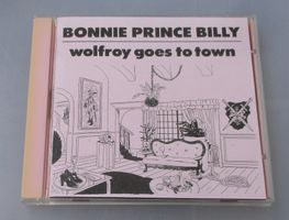 BONNIE PRINCE BILLY - Wolfroy Goes To Town