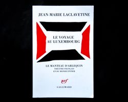 Jean-Marie Laclavetine - Le Voyage au Luxembourg