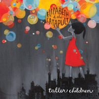 Elizabeth & The Catapult - Taller Children