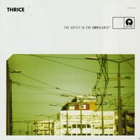 Thrice – The Artist In The Ambulance