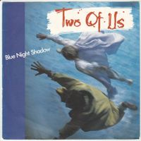 Two of us - Blue Night shadow 7" Vinyl 1985