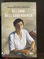 Gli Anni dell'abbondanza Maria Costanza Boldrini