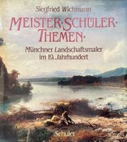 Meister, Schüler, Themen. Münchner Landschaftsmaler im 19.Jh