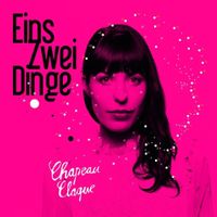 Chapeau Claque - Eins Zwei Dinge (Digipack)