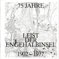 75 Jahre Leist der Engehalbinsel 1902-1977