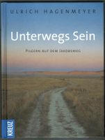 U. Hagenmeyer; Unterwegs Sein. Pilgern auf dem Jakobsweg.  *