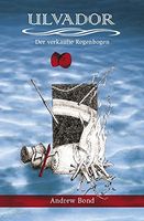 Ulvador - Der verkaufte Regenbogen v. Andrew Bond
