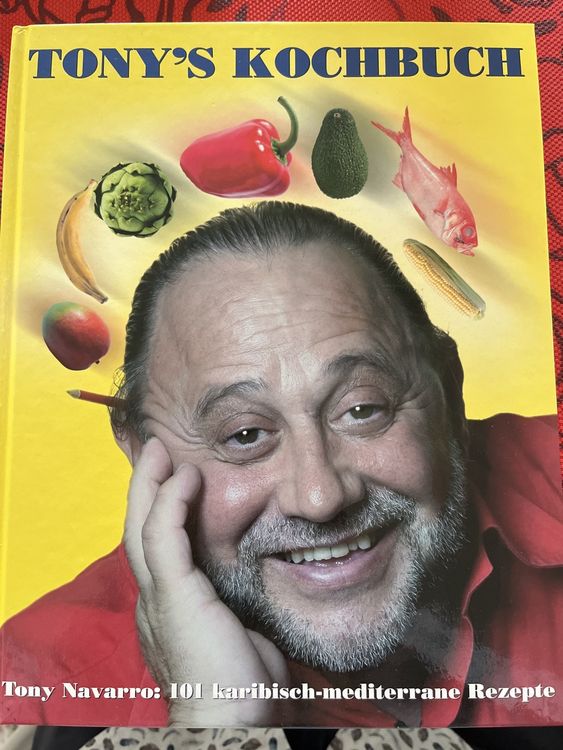 Tony‘s Kochbuch-Tony Navarro: 101 karibisch-mediterrane Rez. | Kaufen ...