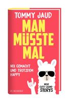 Man müsste mal - Nix gemacht und trotzdem happy - Tommy Jaud