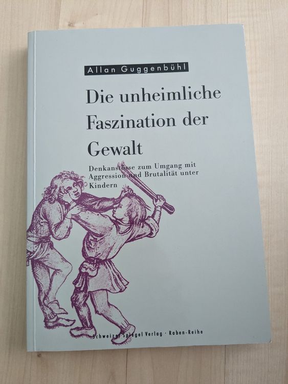Die unheimliche Faszination der Gewalt - Allan Guggenbühl | Kaufen auf ...