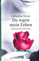 Texier Catherine - Du warst mein Leben (geb) / Biograf. Erz.