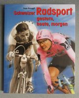 Schweizer Radsport gestern, heute, morgen - von Sepp Renggli