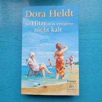 Dora Heldt- Bei Hitze ist es wenigstens nicht kalt
