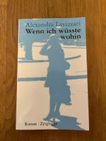 Taschenbuch "Wenn ich wüsste wohin", Alexandra Lavizzari