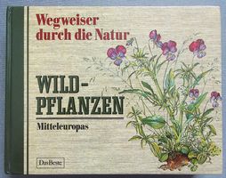 Wildpflanzen Mitteleuropas - Wegweiser durch die Natur