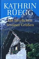 Rüegg Kathrin, Mit herzlichen Tessiner Grüssen