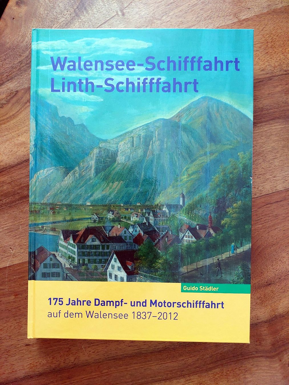 Bücher: 175 Jahre Walensee-/Linth-Schifffahrt 1837-2012 – Gebraucht aus Schönenwerd von Steidi