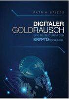 Digitaler Goldrausch - eine Reise durch den Krypto Dschungel