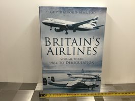 BRITAINS AIRLINES VOLUME THREE 1964 TO DEREGULATION