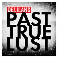 The Delilahs – Past True Lust - Vergriffene Digipack! - b