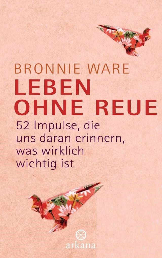Libri: Leben ohne Reue: 52 Impulse... v. Bronnie Ware – Usato da Basel venduto da ideashop