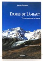 Dames de Là-haut. Vie de gardiennes de cabanes