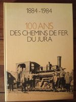100 ans Chemins de Fer du Jura 1884-1984