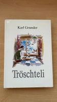 Karl Grunder - Tröschteli: Bärndütschi Gschichte, Top!
