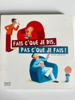 Fais c'que je dis, pas c'que je fais !